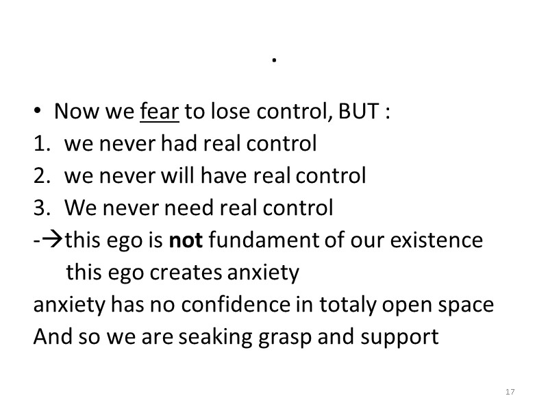 . Now we fear to lose control, BUT : we never had real control . Now we fear to lose control, BUT : we never had real control